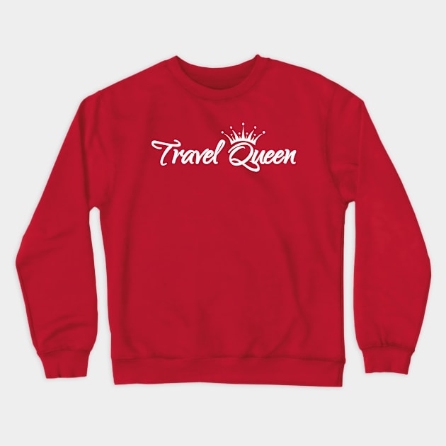 Travel Queen Crewneck Sweatshirt by travel2live_live2travel